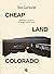 Cheap Land Colorado. Bellezza e squallore ai margini dell'America