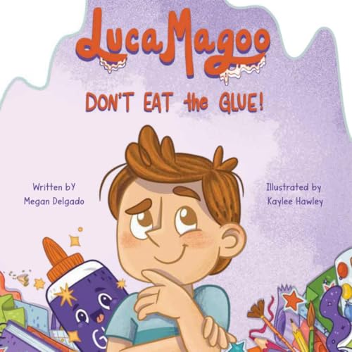 Luca Magoo, Don't Eat The Glue: A back-to-school tale that encourages positive classroom behavior and creative expression. (Kindle Edition)