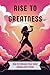 Rise To Greatness: How To E...