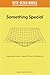 Something Special: Exploring Einstein’s Special Theory of Relativity (Bite-Sized Books: Short but profound 50 page (or less) books)