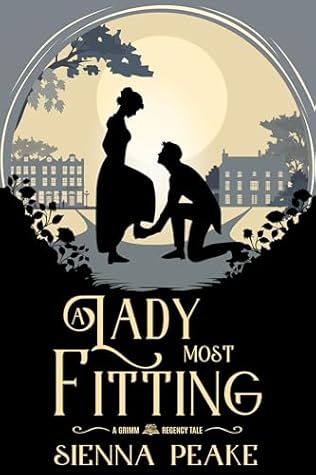 A Lady Most Fitting: A Grimm Regency Tale