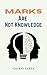 Marks Are Not Knowledge