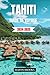 TAHITI GUIDE DE VOYAGE 2024...