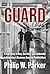 Guard: A True Story of Duty...