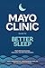 Mayo Clinic Guide to Better Sleep: Find relief from insomnia, sleep apnea and other sleep disorders