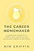 The Career Homemaker: A Pra...