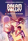 Una squadra da salvare. Dream volley, Vol. 2 Una squadra da salvare. Dream volley, Vol. 2