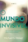 O MUNDO INVISÍVEL...