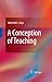 A Conception of Teaching