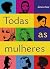 TODAS AS MULHERES by JÚNEA ASSIR TODAS AS MULHERES by JÚNEA ASSIR