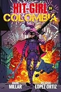 Hit-Girl, Vol. 1: Hit-Girl in Colombia