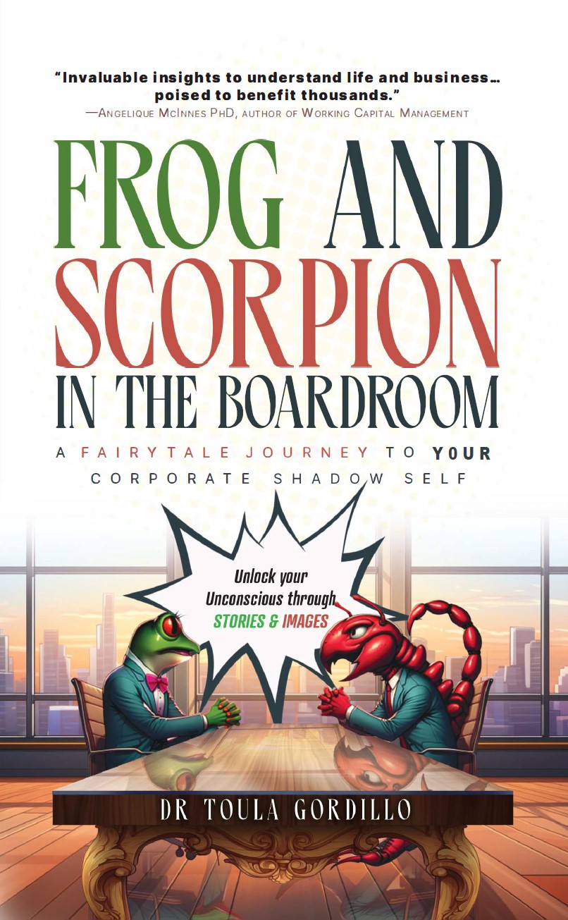 Frog and Scorpion in the Boardroom: A Fairytale Journey to Your Corporate Shadow Self (Frog and Scorpion SIT®, book 1)