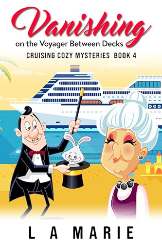 Vanishing on the Voyager Between Decks: Cruising Cozy Mysteries Book 4 (Kindle Edition)