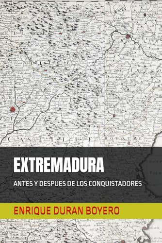 EXTREMADURA: ANTES Y DESPUES DE LOS CONQUISTADORES (BIBLIOTECA DE HISTORIA Y SOCIEDAD) (Spanish Edition)