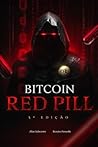 Bitcoin Red Pill (3ª Edição) by Renato Amoedo