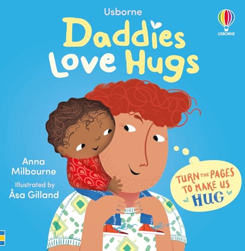 Daddies Love Hugs: A Snuggly Rhyming and Interactive Storytime Book (Usborne Huggy Books)