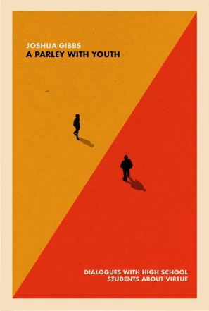 A Parley with Youth: Dialogues with High School Students about Virtue (Paperback)