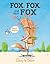 Fox, Fox, and More Fox: Three Stories: Fox the Tiger, Fox Is Late, Fox Has a Problem