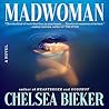 Madwoman by Chelsea Bieker