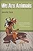 We Are Animals: On the Natu...