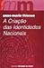 A Criação das Identidades Nacionais