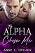 The Alpha Chose Me by Angel W. The Alpha Chose Me by Angel W.