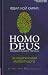 Homo Deus. Людина божественна. За лаштунками майбутнього