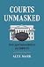 Courts Unmasked by Alyx Mark