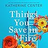 Things You Save in a Fire by Katherine Center