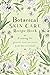 Botanical Skin Care Recipe Book