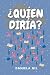¿Quién Diría?