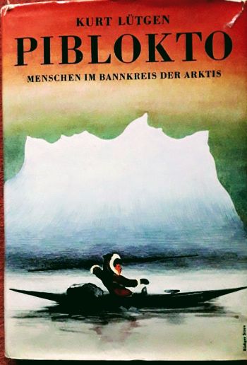Piblokto: Menschen im Bannkreis der Arktis (Hardcover)