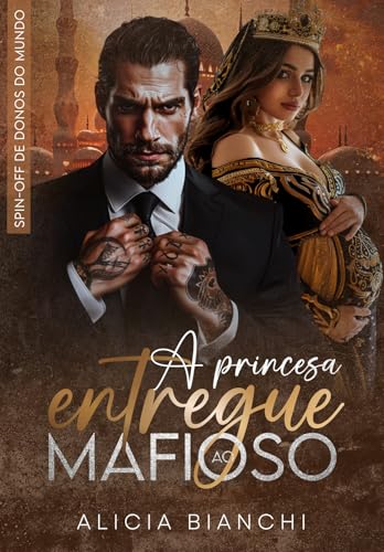 A PRINCESA ENTREGUE AO MAFIOSO: DONOS DO MUNDO - SPIN OFF (Portuguese Edition)