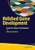Polished Game Development: From First Steps to Final Release