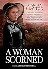 A Woman Scorned by Marcia Clayton