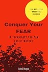 Conquer Your Fear: 10 Techniques You Can Easily Master