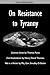 On Resistance to Tyranny: C...