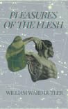 Pleasures of the Flesh
