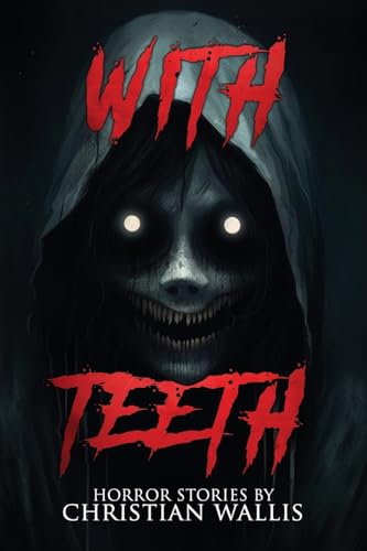With Teeth: Stories of Horror and the Supernatural (The NoSleep Vault: Nightmares Gone Viral)