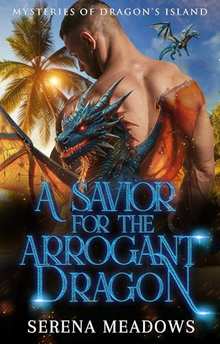 A Savior for the Arrogant Dragon: (Mysteries of Dragon's Island)