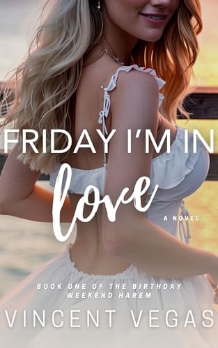 Friday I'm in Love: An Unconventional Romance (The Birthday Weekend Harem Book 1)