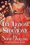 Tre lezioni di seduzione by Sofie Darling