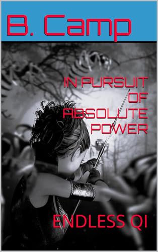 IN PURSUIT OF ABSOLUTE POWER: ENDLESS QI (ETERNAL SUMMER Book 3)