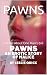 PAWNS: A Novel About One Ma...