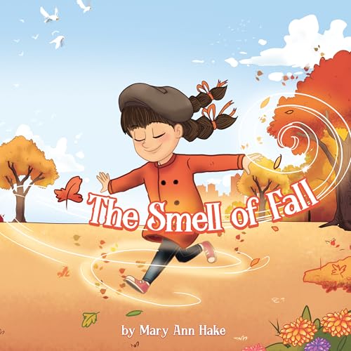 The Smell of Fall: A Smells of the Seasons Book: A blind girl experiences the season through her nose. (Kindle Edition)