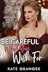 Be Careful What You Wish For: You Just Might Get It Book cover for Be Careful What You Wish For: You Just Might Get It