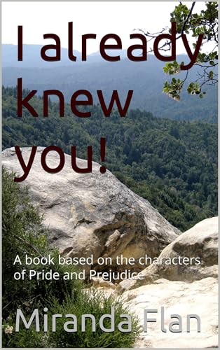 I already knew you!: A book based on the characters of Pride and Prejudice (Kindle Edition)