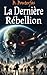 La Dernière Rébellion by B. BOUTERFAS