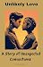 "Unlikely Love: A Story of ...