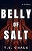 Belly of Salt by T.S. Chalk Belly of Salt by T.S. Chalk